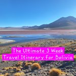 The Ultimate 3 week Travel Itinerary for Bolivia